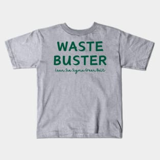 Lean Six Sigma Green Belt,  Waste Buster Kids T-Shirt